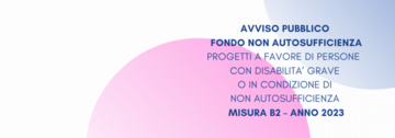 Avviso pubblico fondo non autosufficienza - Misura B2 anno 2023